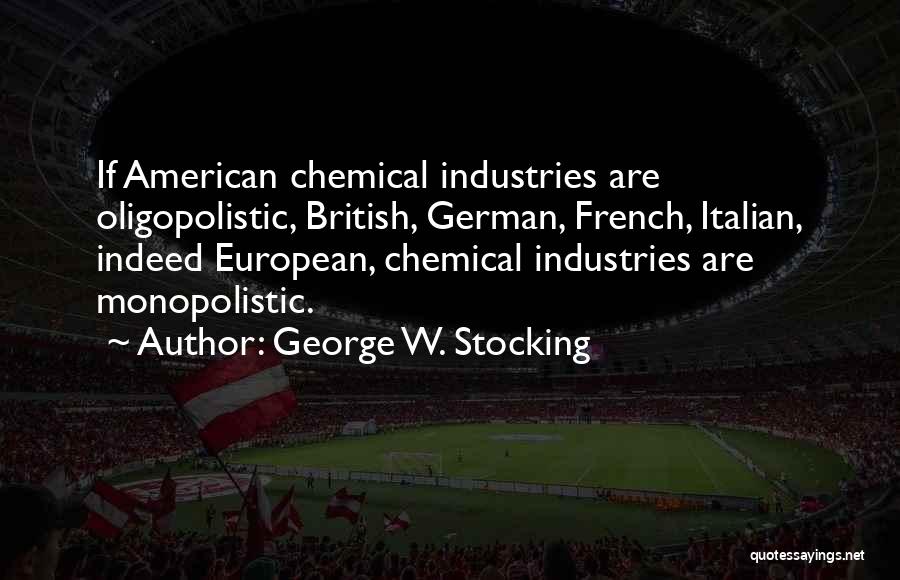 Oligopoly Quotes By George W. Stocking