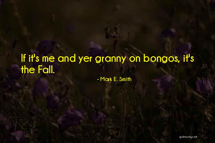 Olikase Quotes By Mark E. Smith Olikase Quotes By Mark E. Smith