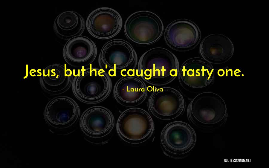 Oliva Quotes By Laura Oliva Oliva Quotes By Laura Oliva