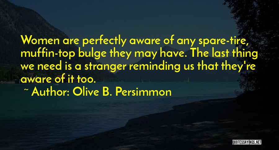 Olive B. Persimmon Quotes 830619