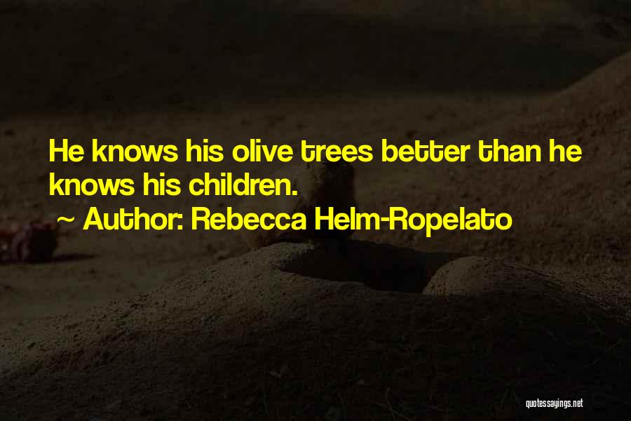 Olive Trees Quotes By Rebecca Helm-Ropelato