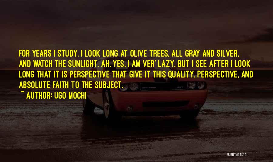 Olive Trees Quotes By Ugo Mochi