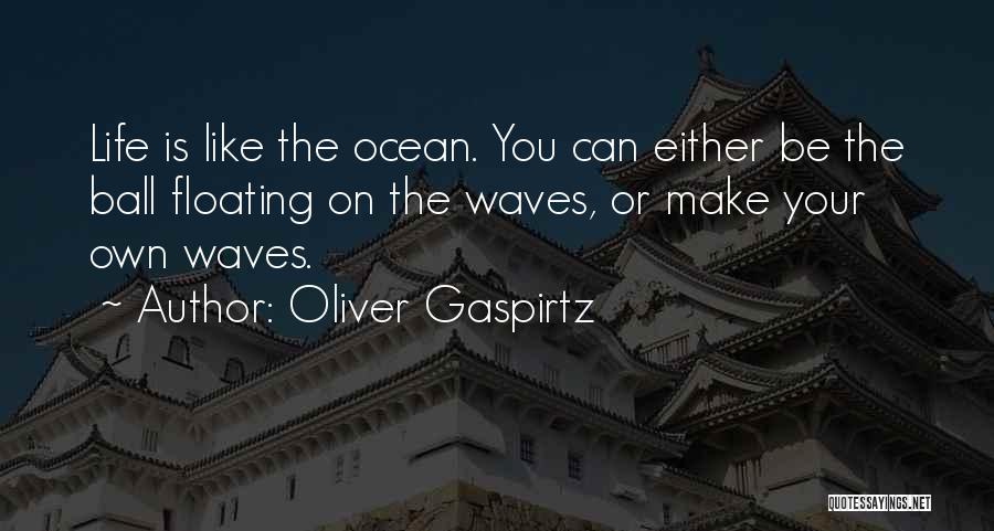Oliver Gaspirtz Quotes 1213955