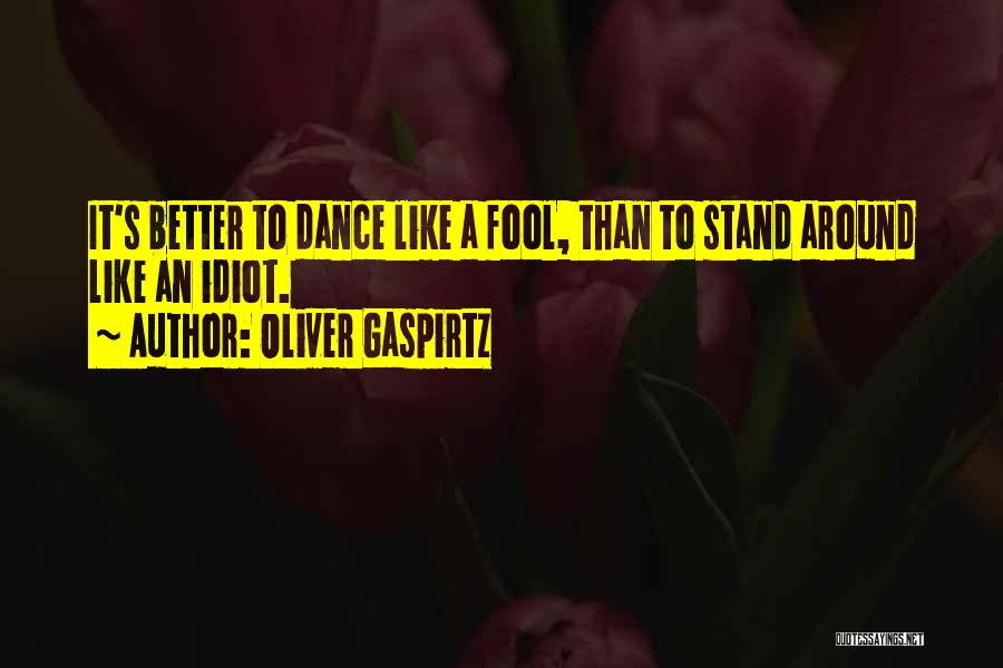 Oliver Gaspirtz Quotes 1758752