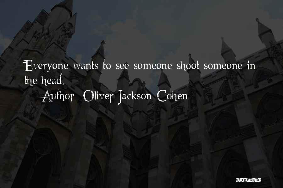 Oliver Jackson-Cohen Quotes 1663444