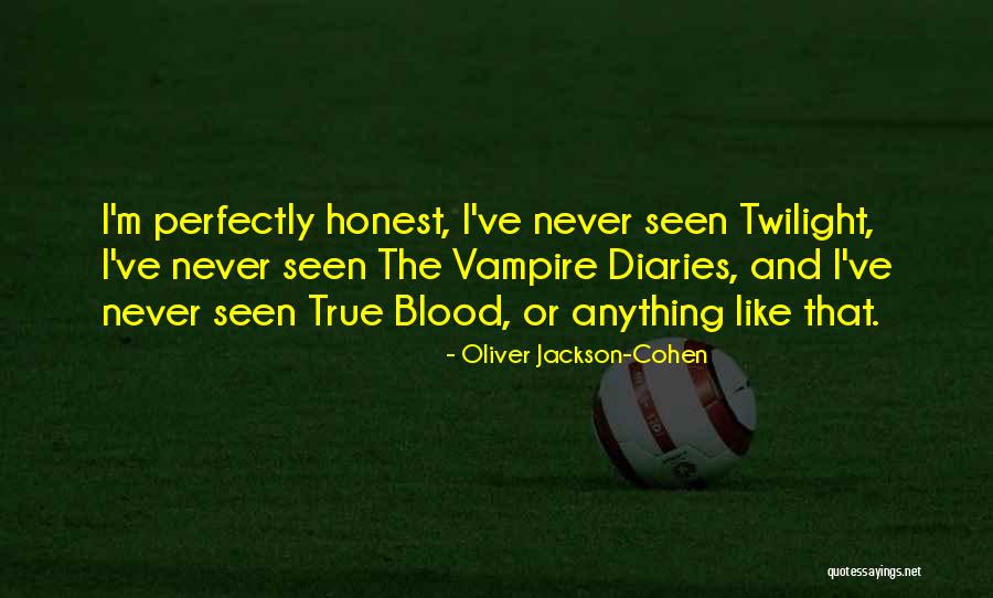 Oliver Jackson-Cohen Quotes 2170361