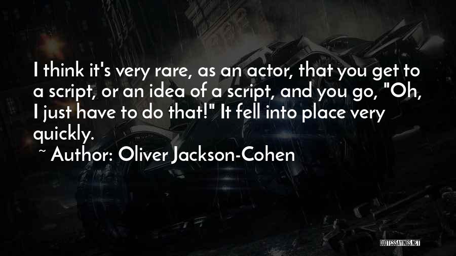 Oliver Jackson-Cohen Quotes 512378