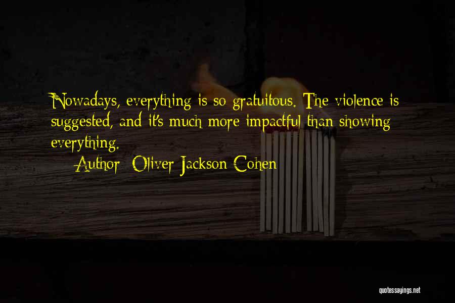 Oliver Jackson-Cohen Quotes 837371