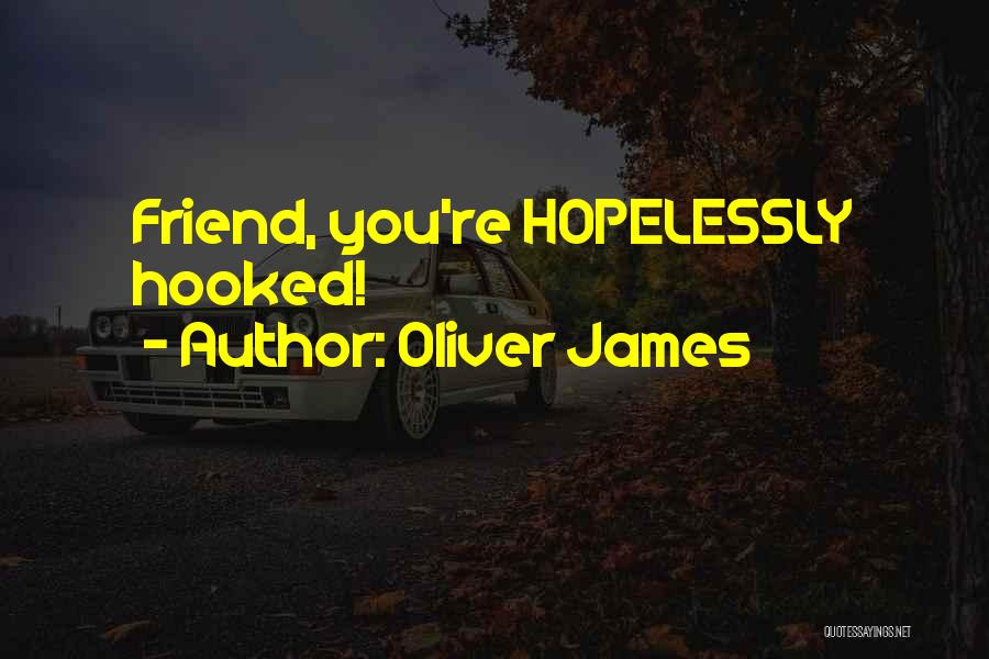 Oliver James Quotes 1330430