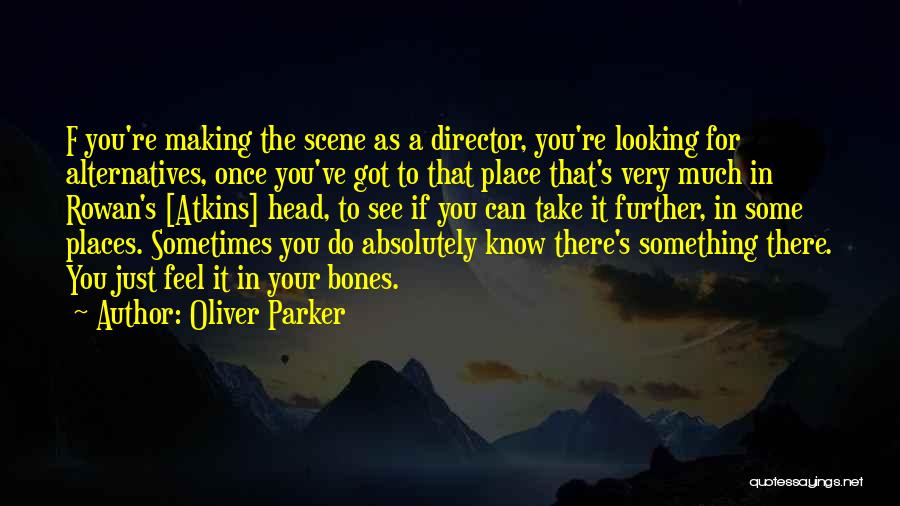 Oliver Parker Quotes 893912