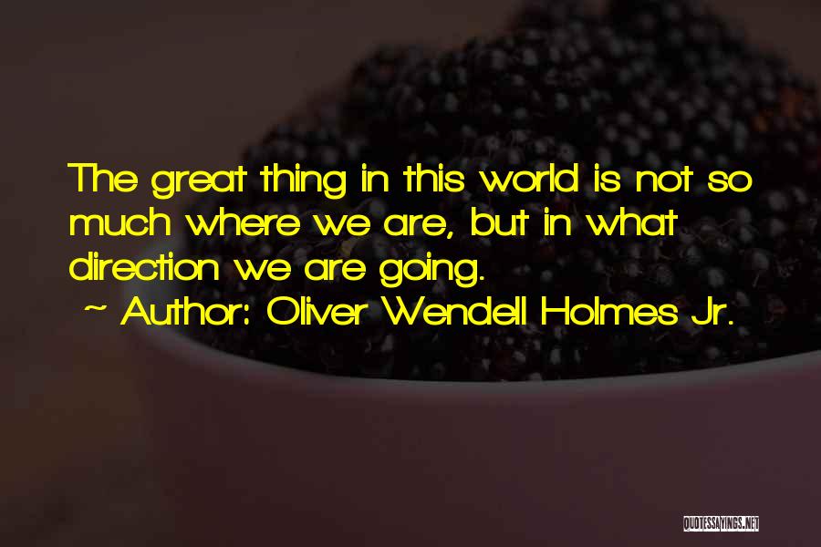 Oliver Wendell Holmes Jr. Quotes 120113