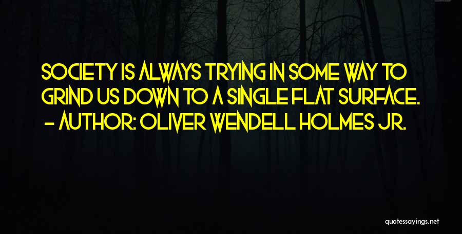 Oliver Wendell Holmes Jr. Quotes 1373931