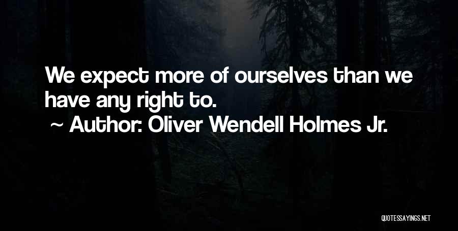 Oliver Wendell Holmes Jr. Quotes 1390440