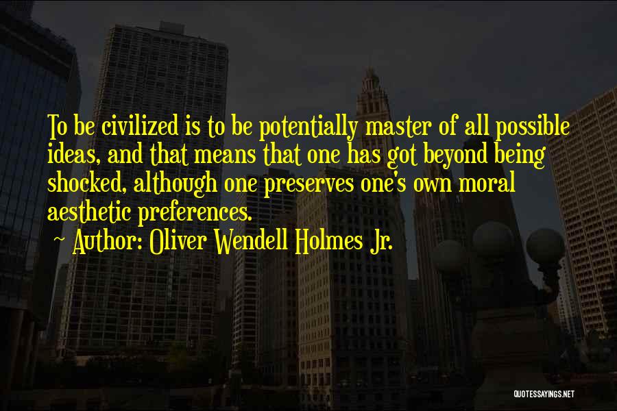 Oliver Wendell Holmes Jr. Quotes 2169557