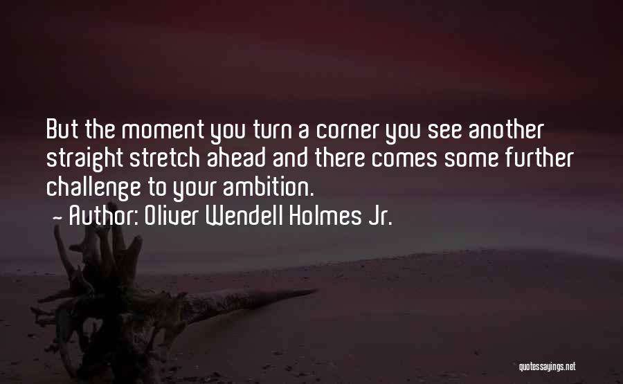 Oliver Wendell Holmes Jr. Quotes 699202