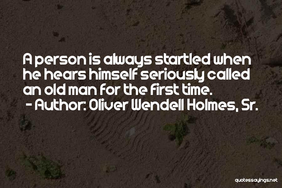 Oliver Wendell Holmes, Sr. Quotes 1027189