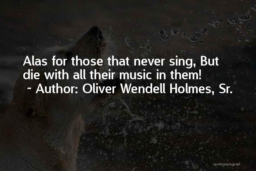 Oliver Wendell Holmes, Sr. Quotes 123061