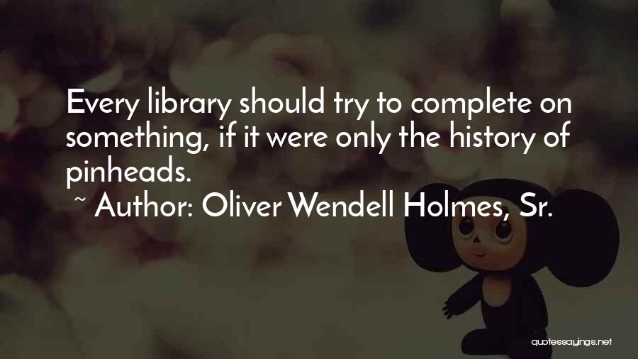 Oliver Wendell Holmes, Sr. Quotes 318389
