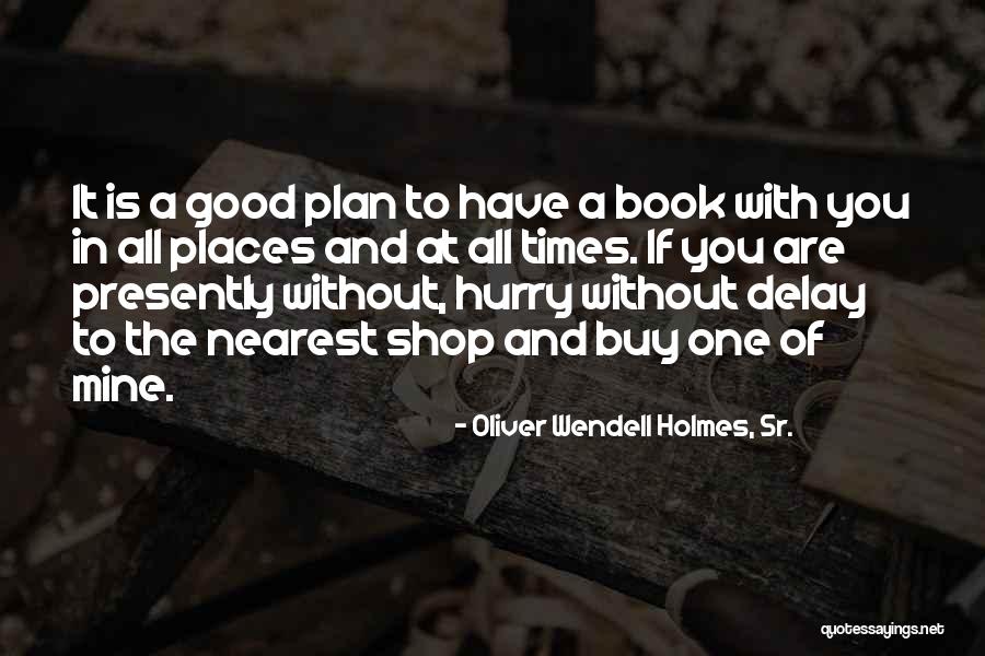Oliver Wendell Holmes, Sr. Quotes 351415 Oliver Wendell Holmes, Sr. Quotes 351415
