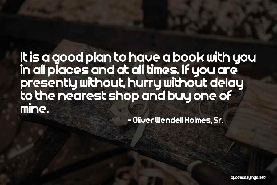 Oliver Wendell Holmes, Sr. Quotes 351415