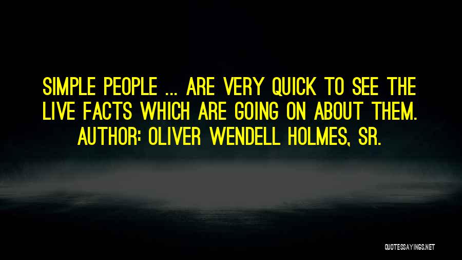 Oliver Wendell Holmes, Sr. Quotes 609224