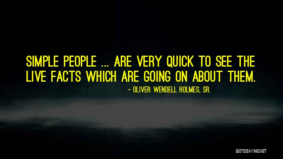 Oliver Wendell Holmes, Sr. Quotes 609224 Oliver Wendell Holmes, Sr. Quotes 609224