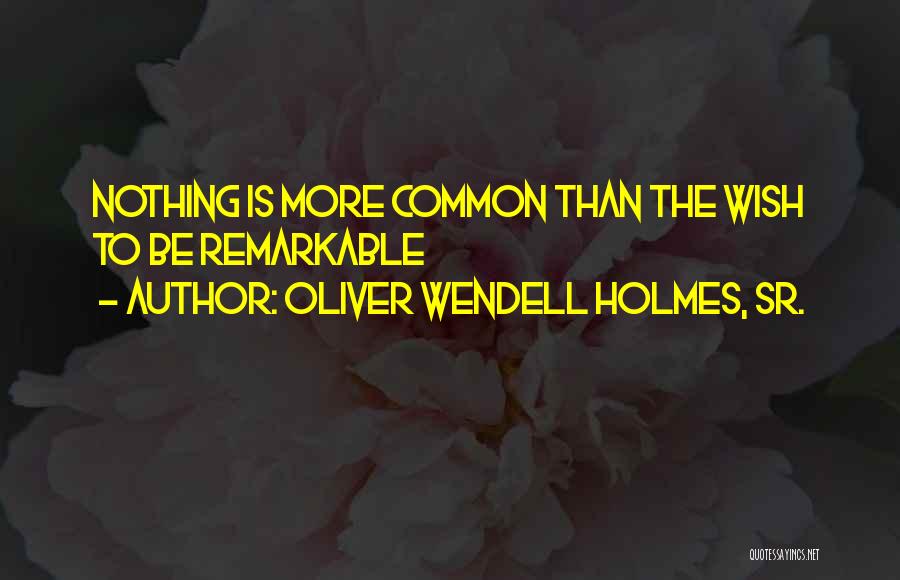 Oliver Wendell Holmes, Sr. Quotes 847014