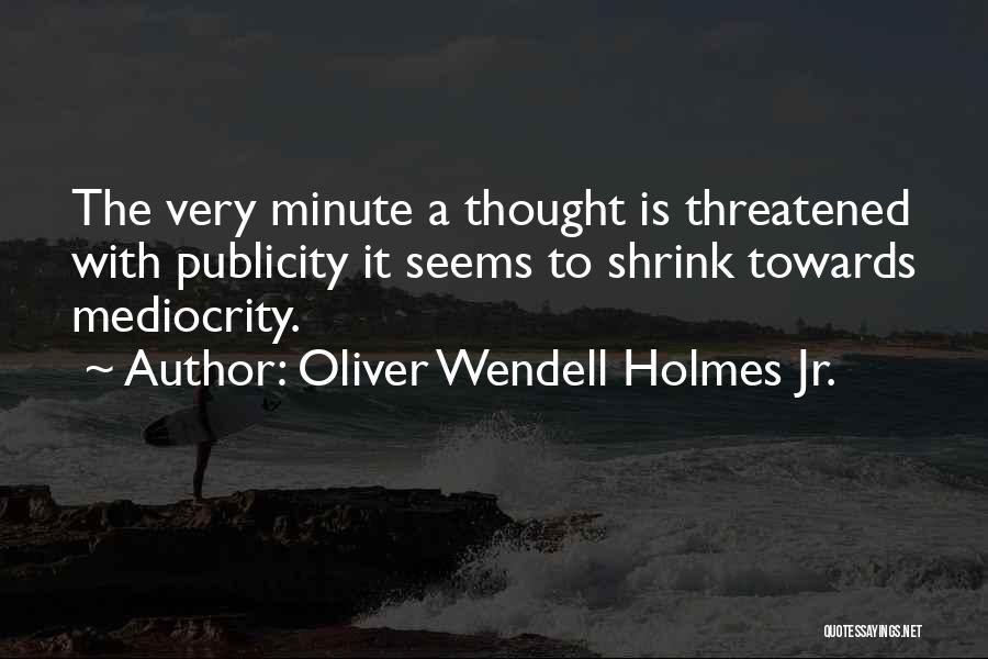 Oliver Wendell Quotes By Oliver Wendell Holmes Jr.