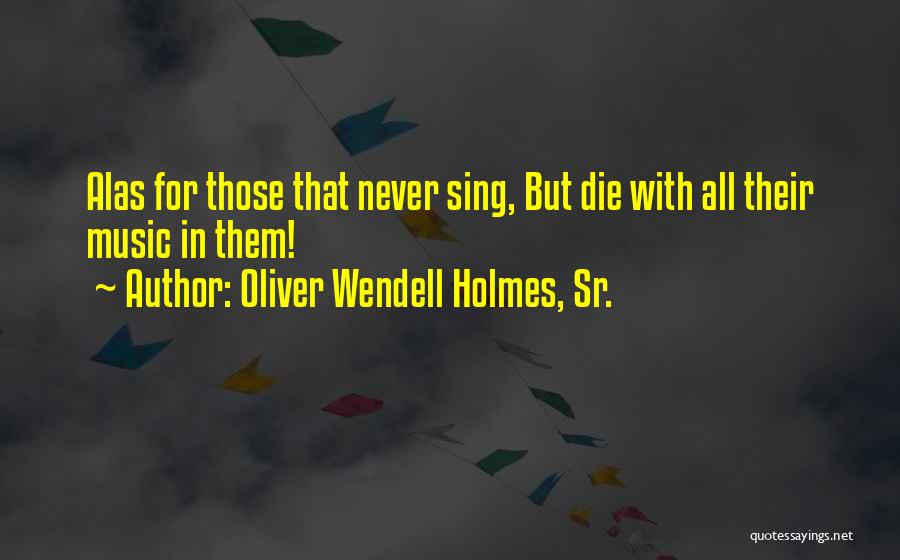 Oliver Wendell Quotes By Oliver Wendell Holmes, Sr.