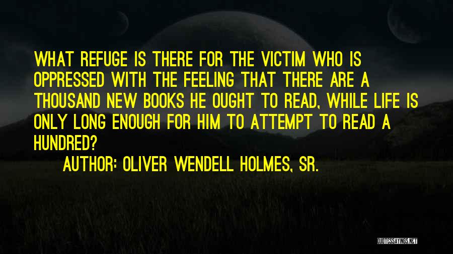 Oliver Wendell Quotes By Oliver Wendell Holmes, Sr.