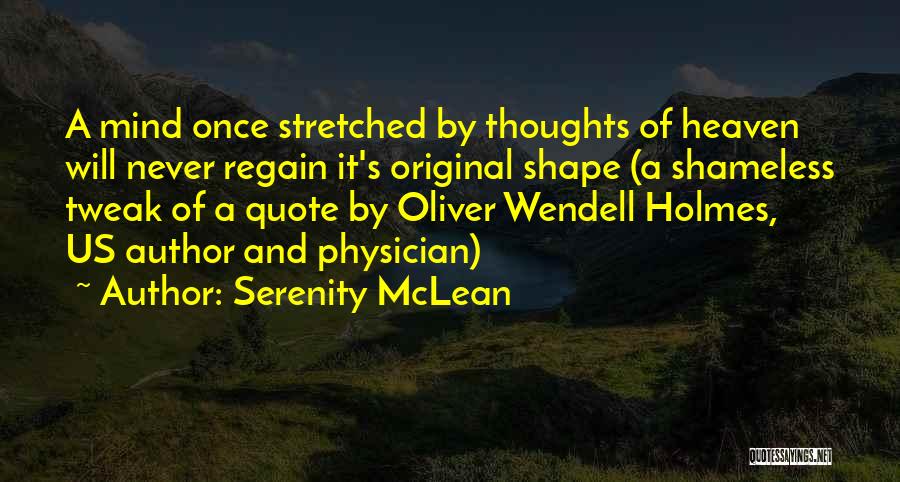 Oliver Wendell Quotes By Serenity McLean