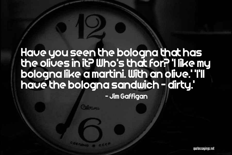 Olives And Martini Quotes By Jim Gaffigan Olives And Martini Quotes By Jim Gaffigan