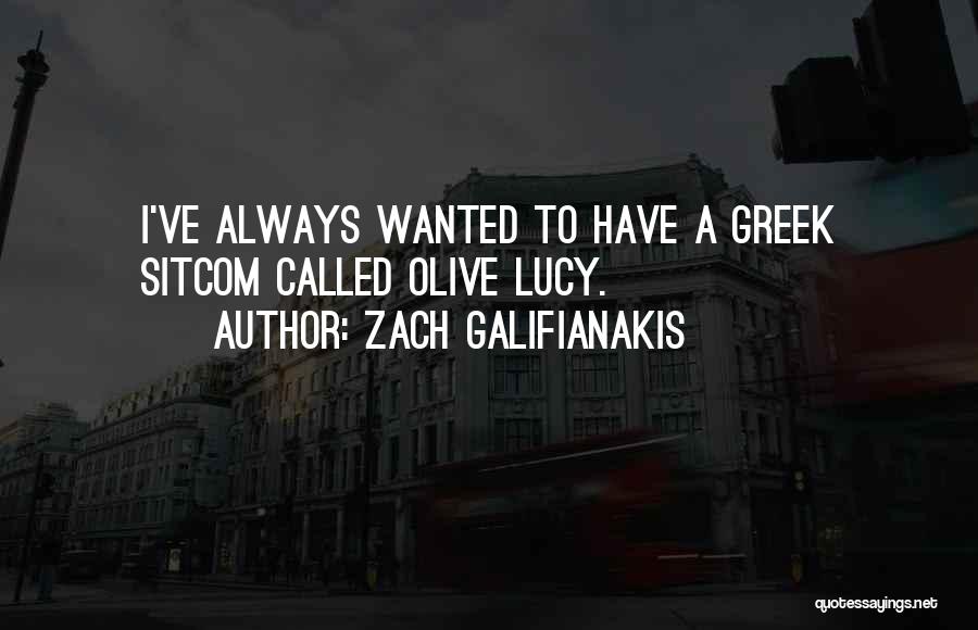 Olives Quotes By Zach Galifianakis