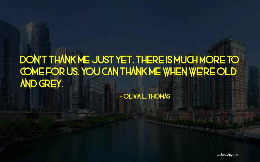 Olivia L. Thomas Quotes 811966