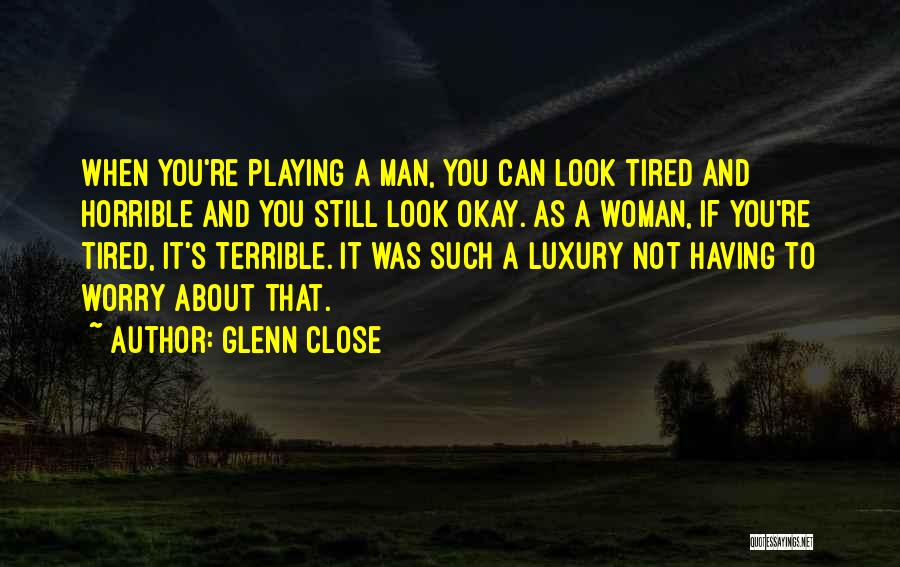 Olivia Montegreu Quotes By Glenn Close