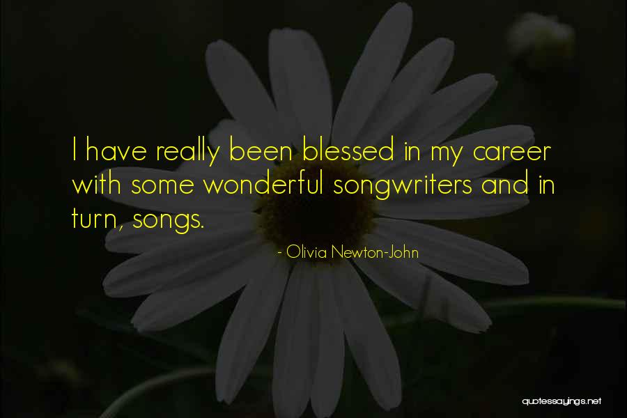 Olivia Newton John Songs Quotes By Olivia Newton-John Olivia Newton John Songs Quotes By Olivia Newton-John