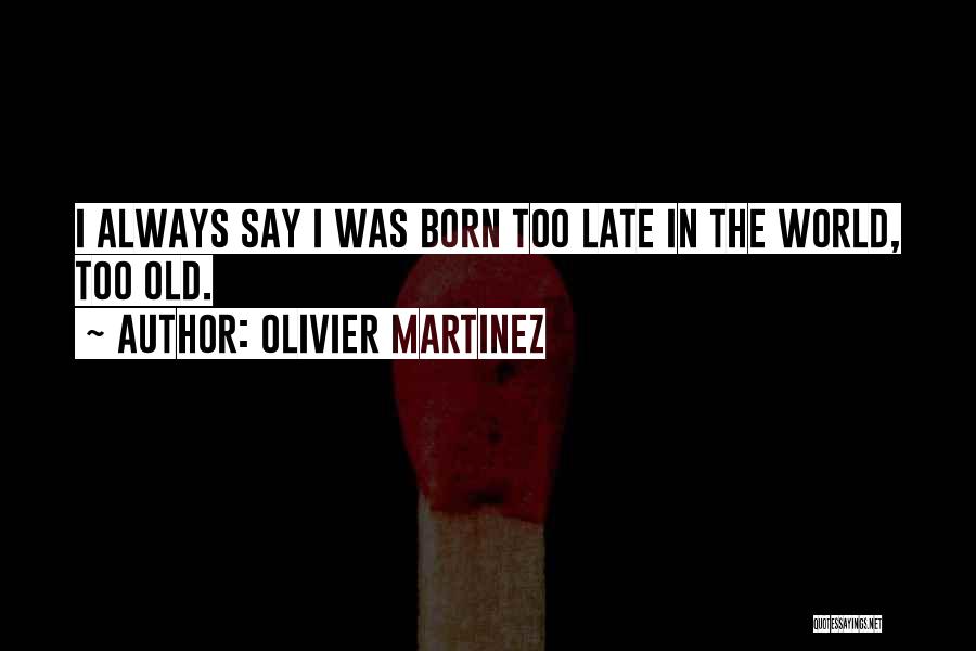 Olivier Martinez Quotes 1399103