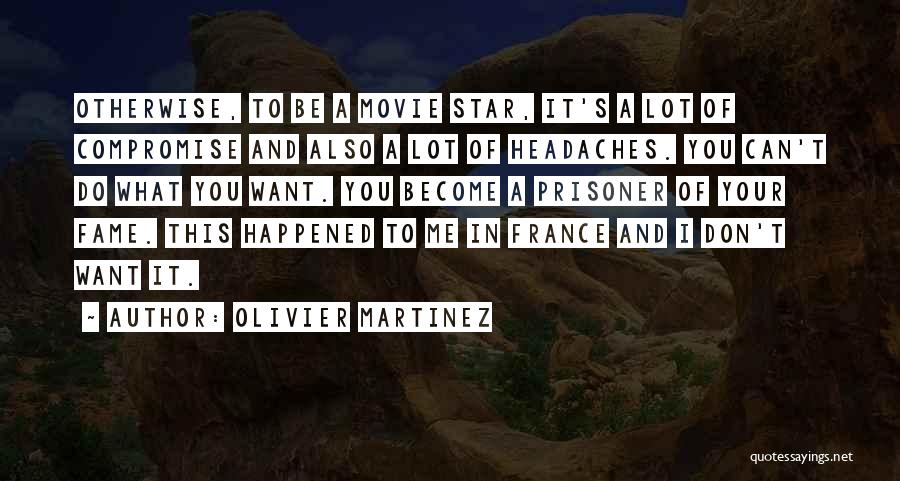 Olivier Martinez Quotes 845269