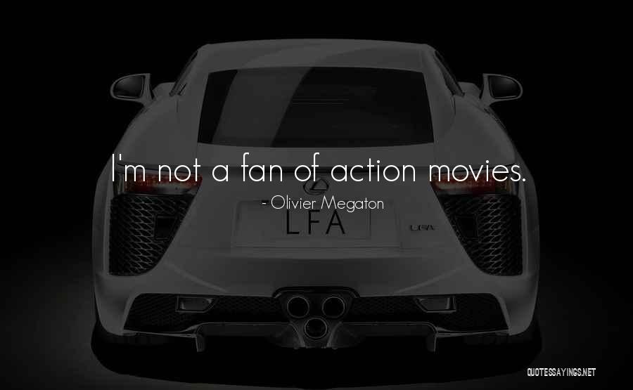 Olivier Megaton Quotes 1007572 Olivier Megaton Quotes 1007572