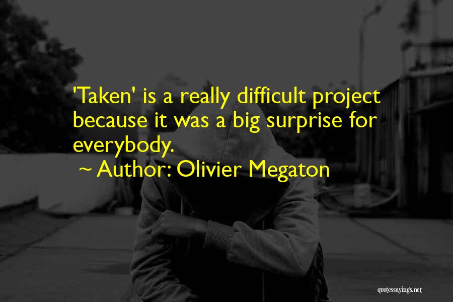 Olivier Megaton Quotes 1201961