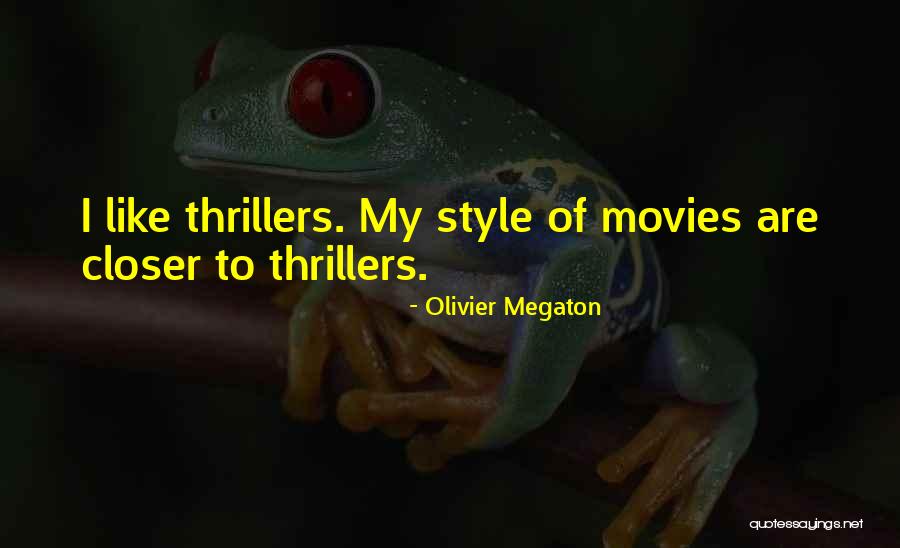 Olivier Megaton Quotes 1945779