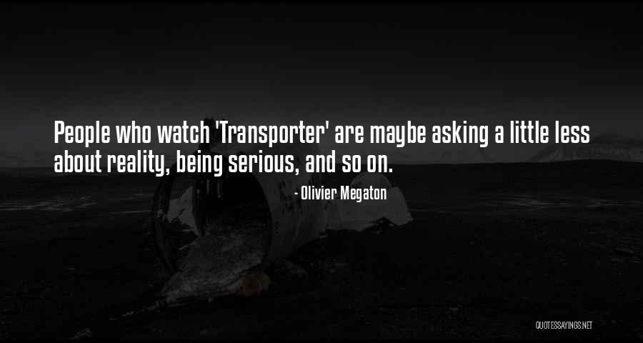 Olivier Megaton Quotes 718772 Olivier Megaton Quotes 718772