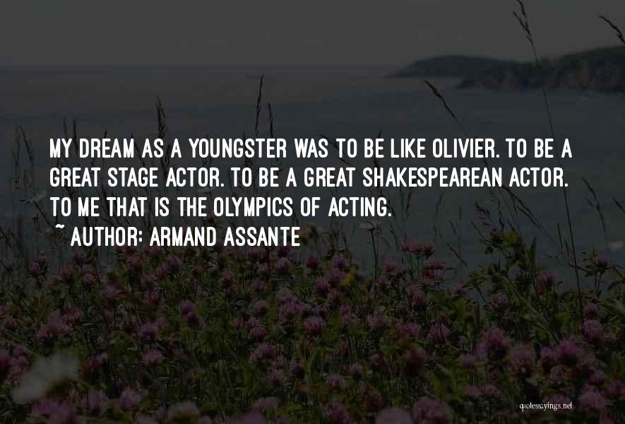 Olivier Quotes By Armand Assante