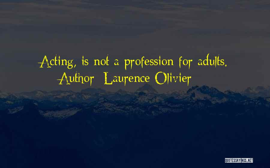 Olivier Quotes By Laurence Olivier