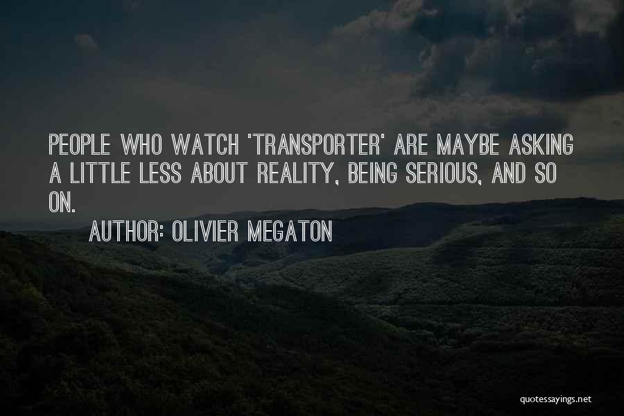 Olivier Quotes By Olivier Megaton