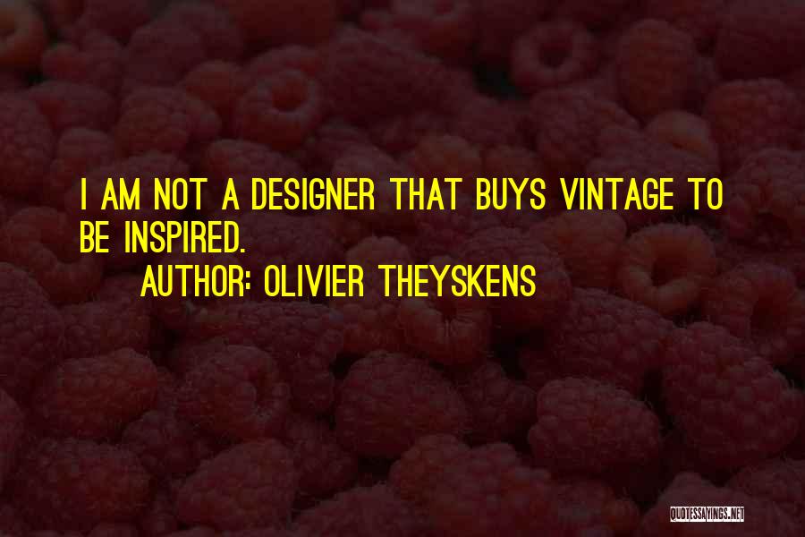 Olivier Quotes By Olivier Theyskens