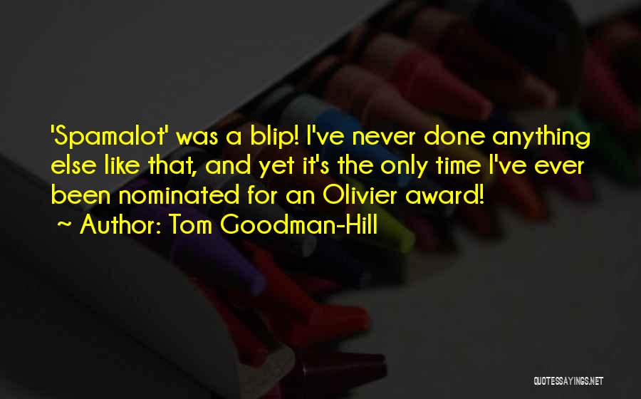 Olivier Quotes By Tom Goodman-Hill