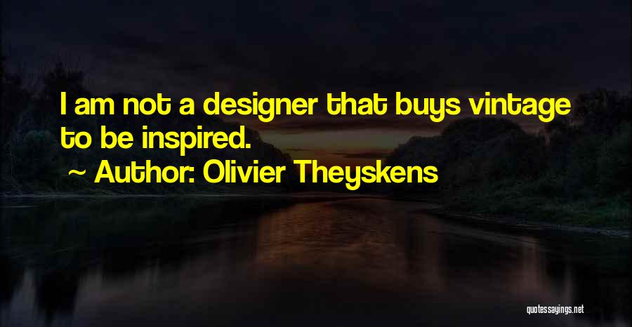 Olivier Theyskens Quotes 732149