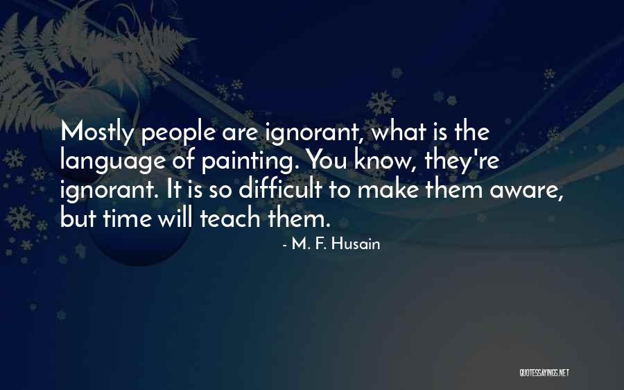 Olivines Quotes By M. F. Husain Olivines Quotes By M. F. Husain