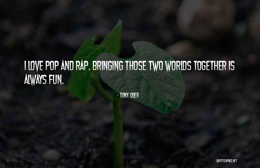 Oller Quotes By Tony Oller Oller Quotes By Tony Oller